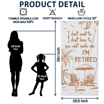 You Can't Make Me I'm Retired - Personalized Beach Towel